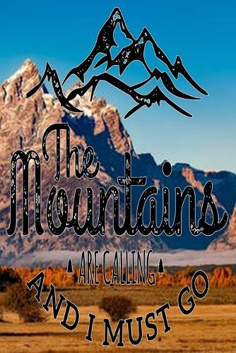 The Mountains Are Calling And I Must Go