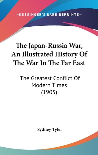 The Japan-Russia War, An Illustrated History Of The War In The Far East