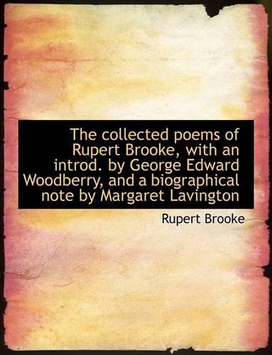 The Collected Poems of Rupert Brooke, with an Introd. by George Edward Woodberry, and a Biographical: (English)