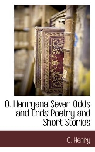 O. Henryana Seven Odds and Ends Poetry and Short Stories