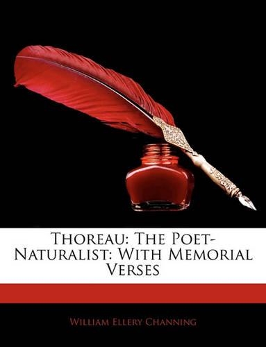 Thoreau: The Poet-Naturalist: With Memorial Verses