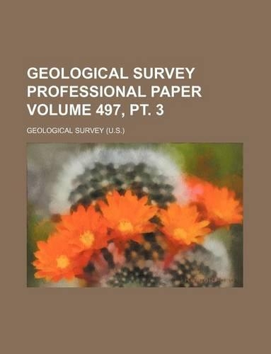 Geological Survey Professional Paper Volume 497, PT. 3