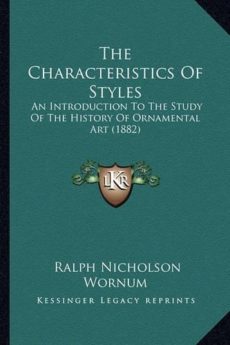 The Characteristics Of Styles: An Introduction To The Study Of The History Of Ornamental Art (1882)(English)
