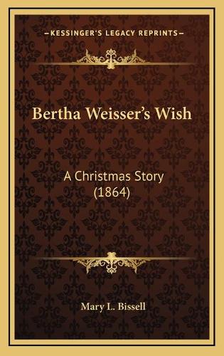 Bertha Weisser's Wish