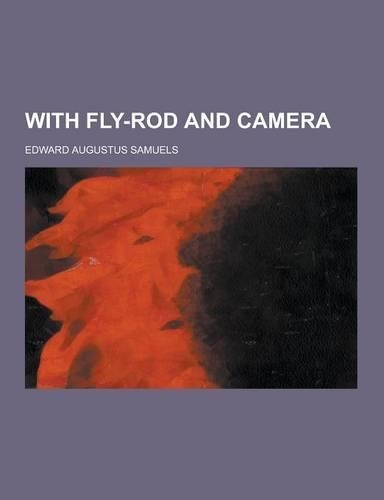 With Fly-Rod and Camera