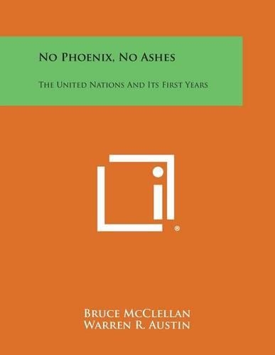 No Phoenix, No Ashes: The United Nations and Its First Years(English)