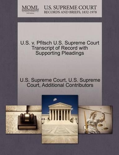 U.S. V. Pfitsch U.S. Supreme Court Transcript of Record with Supporting Pleadings