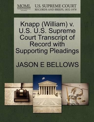 Knapp (William) V. U.S. U.S. Supreme Court Transcript of Record with Supporting Pleadings