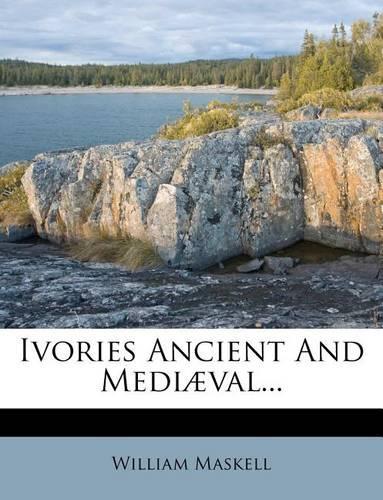 Ivories Ancient and Mediaeval...