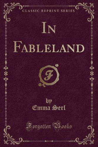 In Fableland (Classic Reprint)