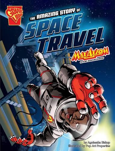 The Amazing Story of Space Travel: Max Axiom STEM Adventures(Graphic Science)