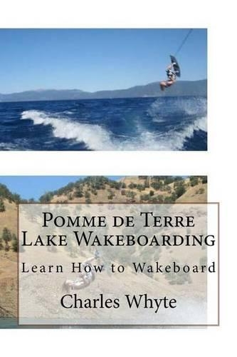 Pomme de Terre Lake Wakeboarding: Learn How to Wakeboard(English)