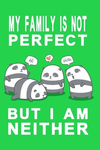 Notizbuch My family is not perfect but i am neither grün