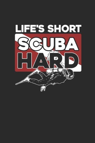 Life's Short Scuba Hard