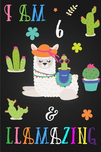 I Am 6 and Llamazing