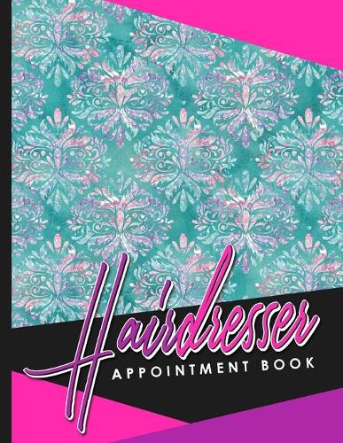 Hairdresser Appointment Book: 7 Columns Appointment Book, Appointment Reminder Notepad, Daily Appointment Organizer, Hydrangea Flower Cover(22 Hairdresser Appointment Book)