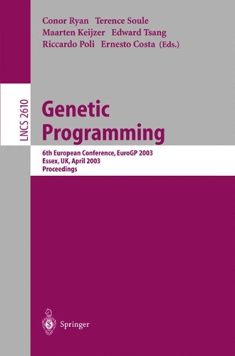 Genetic Programming: 6th European Conference, EuroGP 2003, Essex, UK, April 14-16, 2003. Proceedings(2610 Lecture Notes in Computer Science)