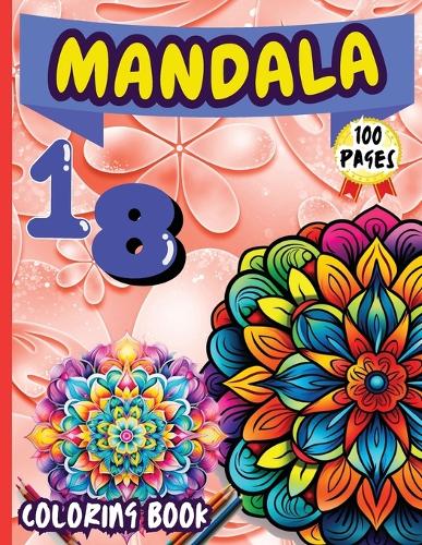 Mandala 18 Coloring Book: Stress Relieving Mandala Designs for Adults Relaxation