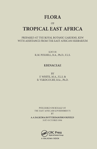 Flora of Tropical East Africa - Ebenaceae (1996): Prepared at the Royal Bontanic Gardens, Kew with Assistance from the East African Herbarium(Flora of Tropical East Africa)
