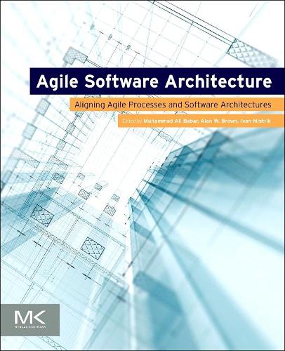 Agile Software Architecture: Aligning Agile Processes and Software Architectures