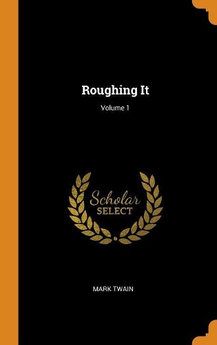 Roughing It; Volume 1