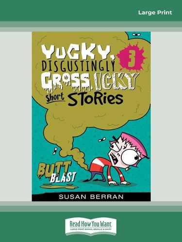 Yucky, Disgustingly Gross, Icky Short Stories No.3: Butt Blast