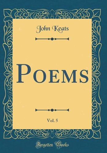 Poems, Vol. 5 (Classic Reprint)