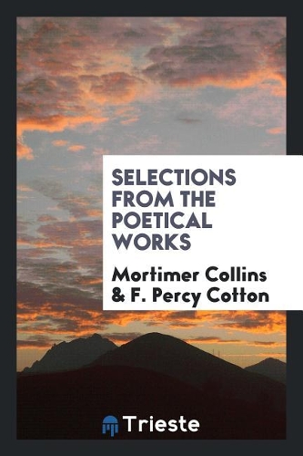 Selections from the Poetical Works of Mortimer Collins