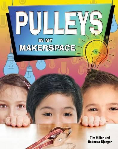 Pulleys in My Makerspace: (Simple Machines in My Makerspace)