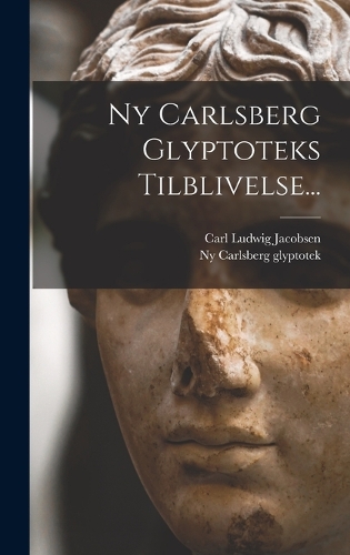 Ny Carlsberg Glyptoteks Tilblivelse...