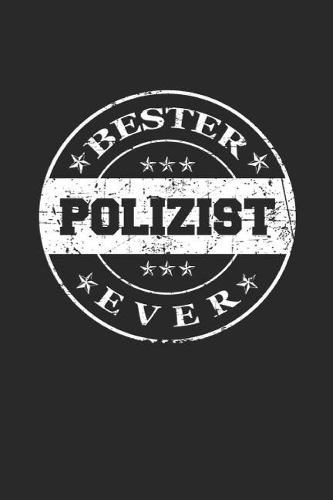 Bester Polizist Ever: A5 Liniertes - Notebook - Notizbuch - Taschenbuch - Journal - Tagebuch - Ein lustiges Geschenk für die Besten Männer Der Welt