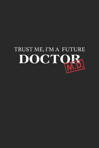 Trust Me, I'm a Future Doctor M.D.