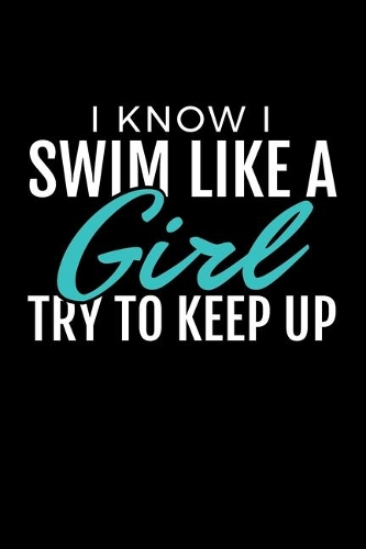 I Know I Swim Like A Girl; Try to Keep Up