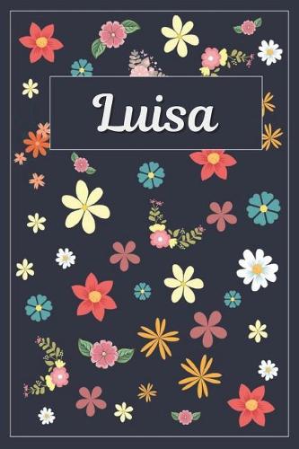 Luisa: Lined Writing Notebook with Personalized Name 120 Pages 6x9 Flowers