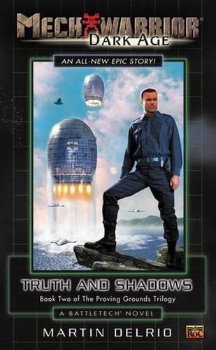 Mechwarrior: Dark Age #5: Truth and Shadows: (Book Two of the Proving Grounds Trilogy)