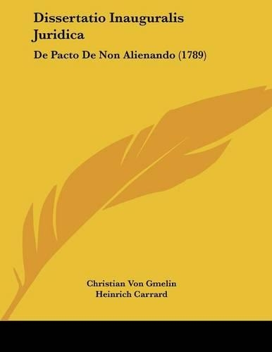 Dissertatio Inauguralis Juridica: De Pacto De Non Alienando (1789)(Latin)