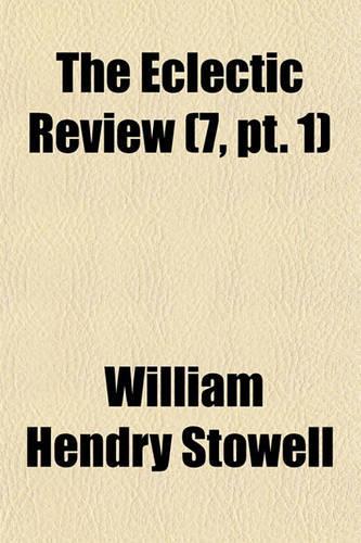 The Eclectic Review (Volume 7, PT. 1): (English)