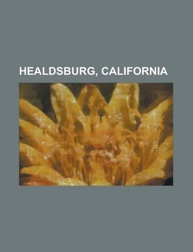 Healdsburg, California: Healdsburg, California, Simi Winery, Rancho Sotoyome, Lake Sonoma, Healdsburg High School, J Vineyards(English)