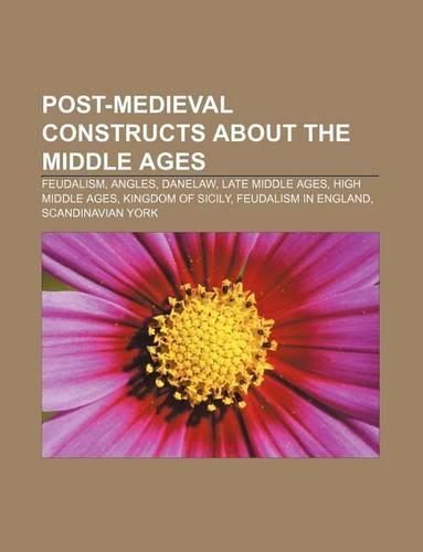 Post-Medieval Constructs about the Middle Ages