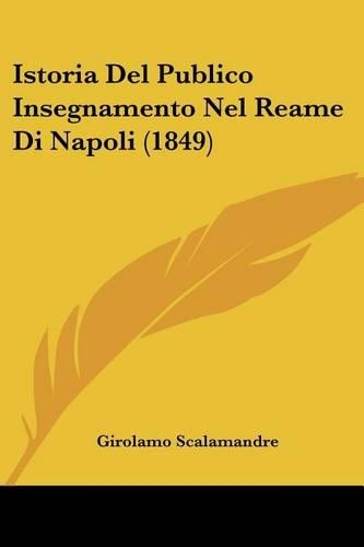 Istoria Del Publico Insegnamento Nel Reame Di Napoli (1849): (Italian)