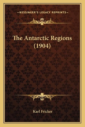 The Antarctic Regions (1904)