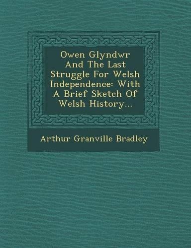 Owen Glyndwr and the Last Struggle for Welsh Independence