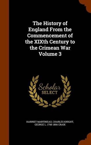 The History of England From the Commencement of the XIXth Century to the Crimean War Volume 3: (English)
