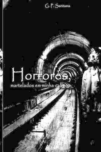 Horrores, Martelados Em Minha Cabeca.: (Portuguese)