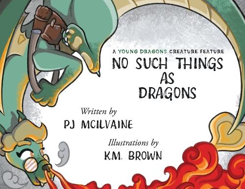 No Such Things as Dragons: (3 Young Dragons Creature Features)