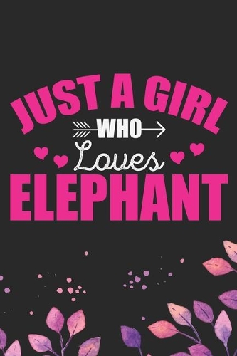 Just A Girl Who Loves Elephant