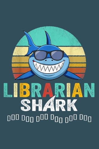 Librarian shark: Librarian Notebook College Blank Lined 6 x 9 inch 110 pages -Notebook for Librarian Journal for Writing- Reading book Lovers Notebook for Girls-Gift(Librarian Journal Notebook)
