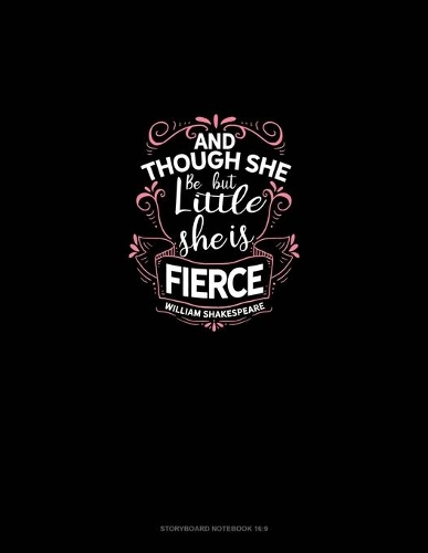 And Though She Be But Little She Is Fierce: Storyboard Notebook 1.85:1(1 Storyboard Notebook 1.85:1)