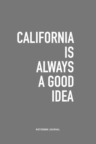 California Is Always A Good Idea