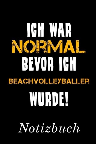 Ich War Normal Bevor Ich Beachvolleyballer Wurde Notizbuch